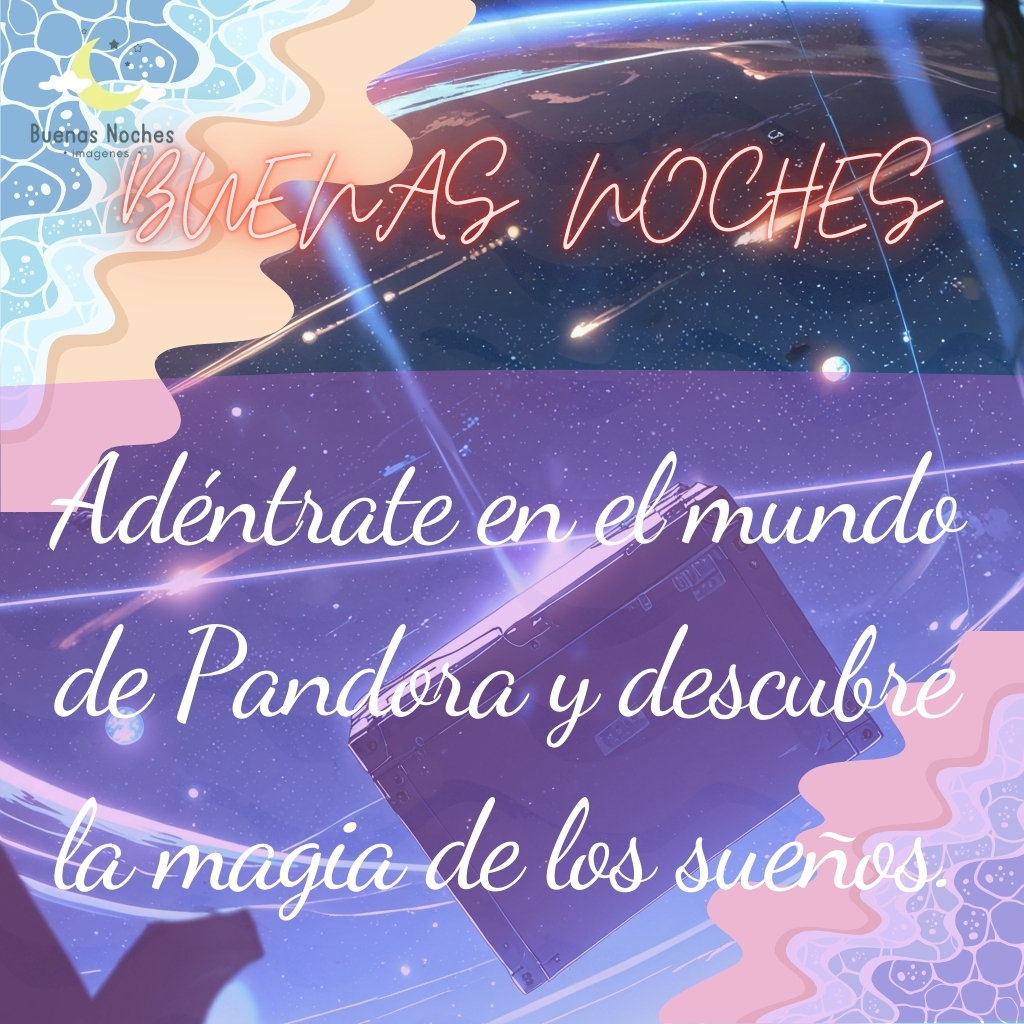 la caja de pandora imagenes de buenas noches 13